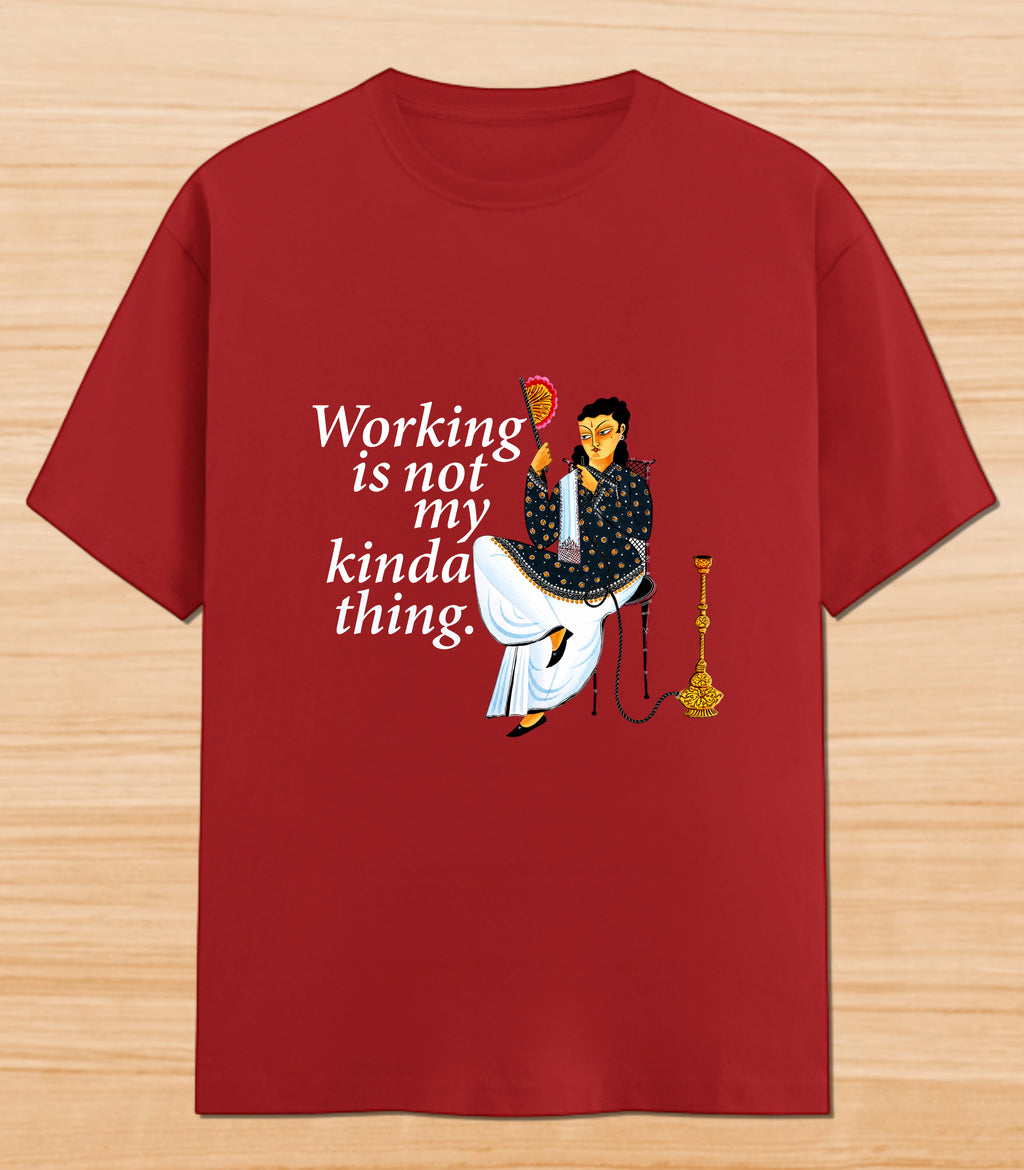 Working Is Not My Kinda Thing | Graphic T-shirt
