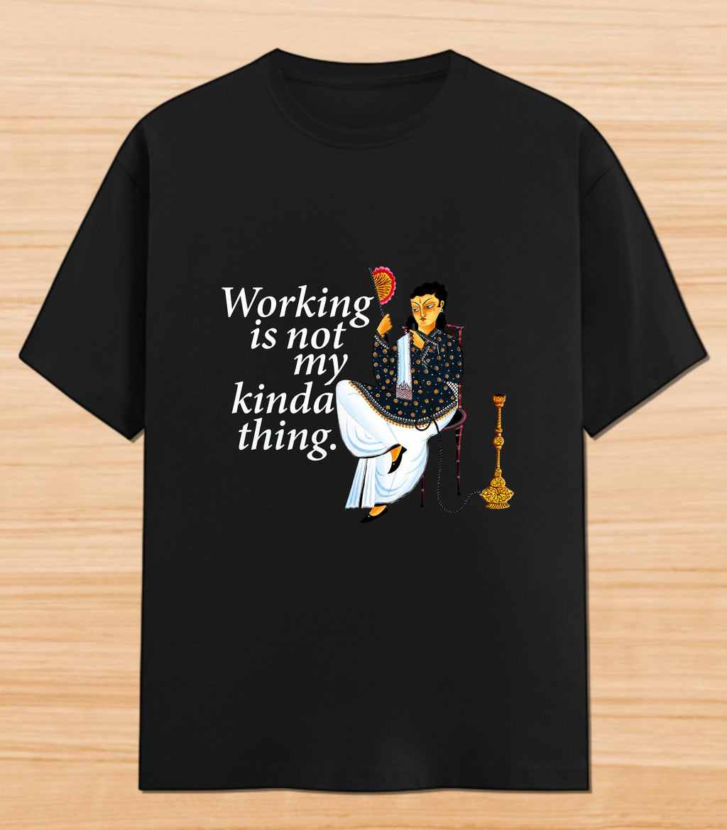 Working Is Not My Kinda Thing | Graphic T-shirt