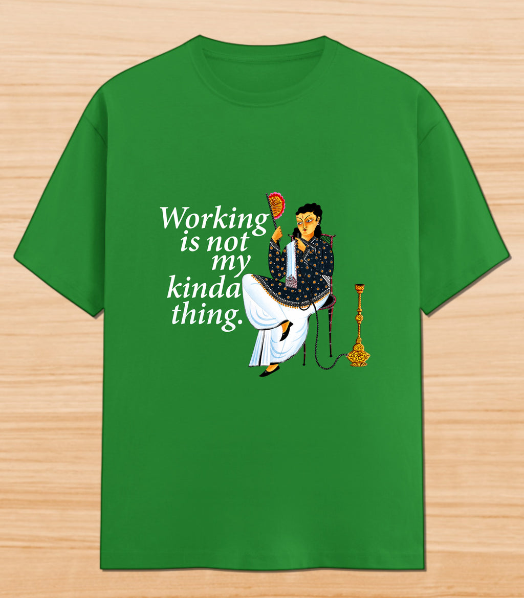 Working Is Not My Kinda Thing | Graphic T-shirt