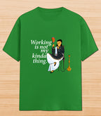 Working Is Not My Kinda Thing | Graphic T-shirt