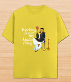 Working Is Not My Kinda Thing | Graphic T-shirt