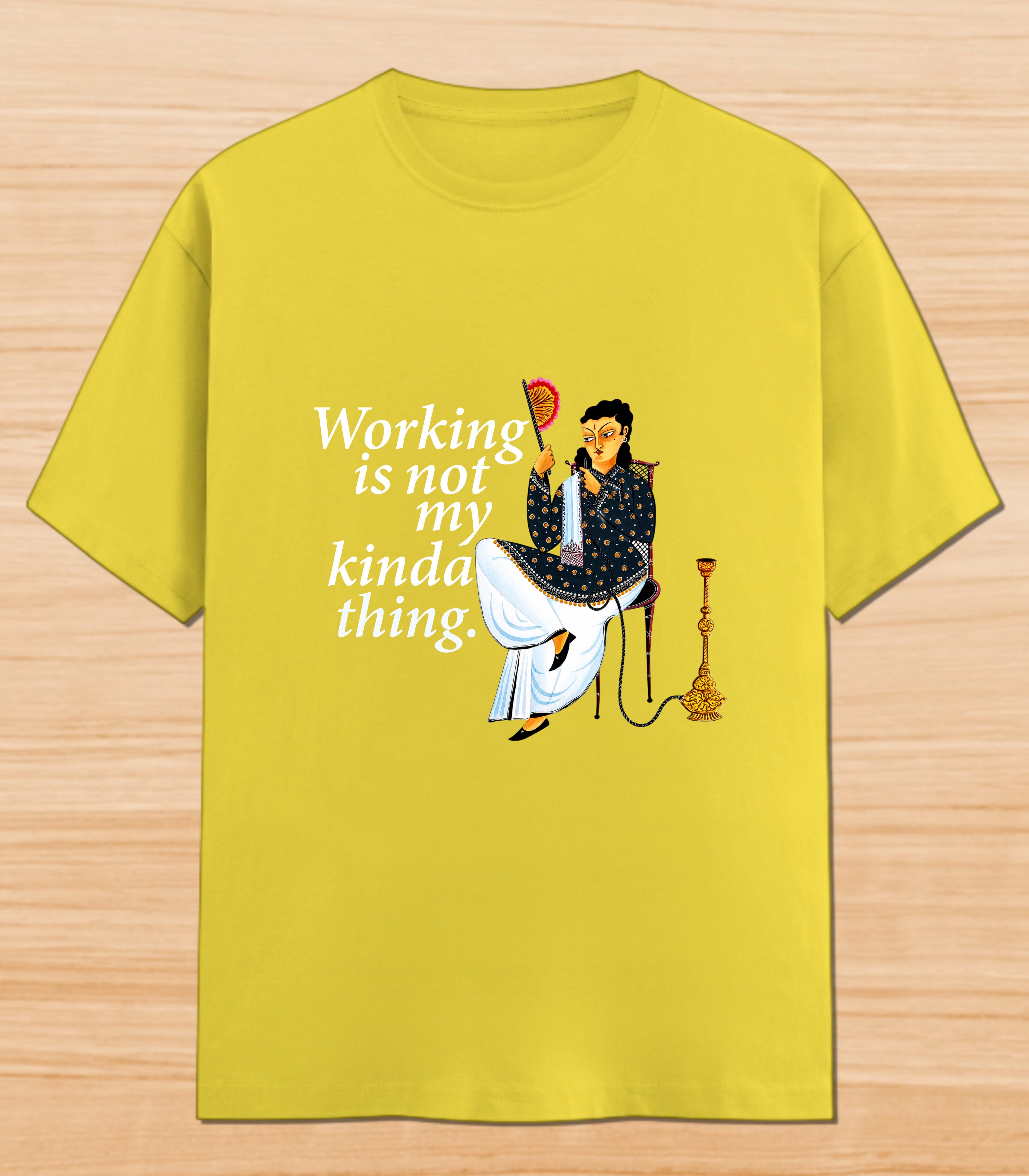 Working Is Not My Kinda Thing | Graphic T-shirt