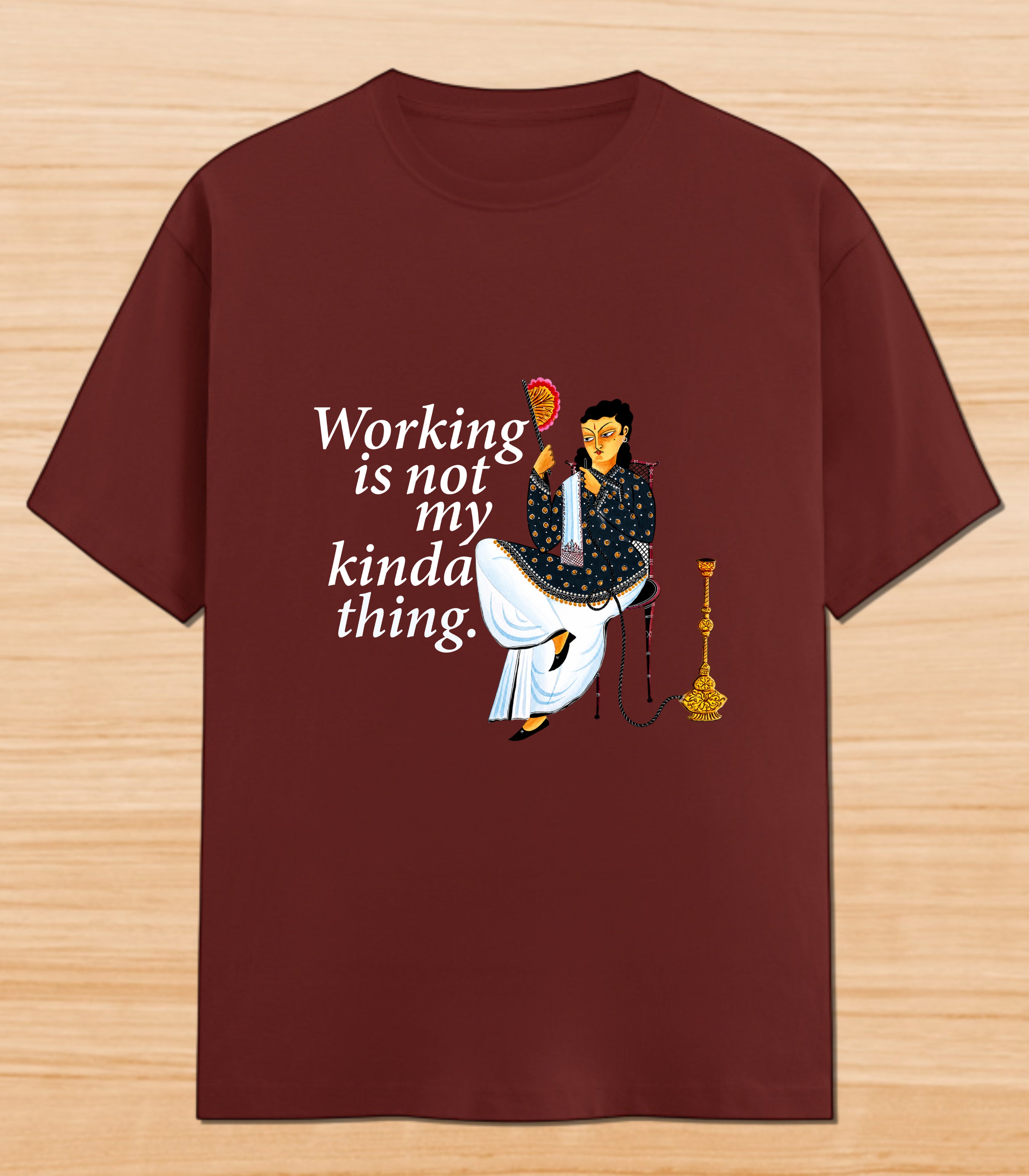 Working Is Not My Kinda Thing | Graphic T-shirt