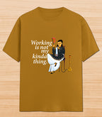 Working Is Not My Kinda Thing | Graphic T-shirt