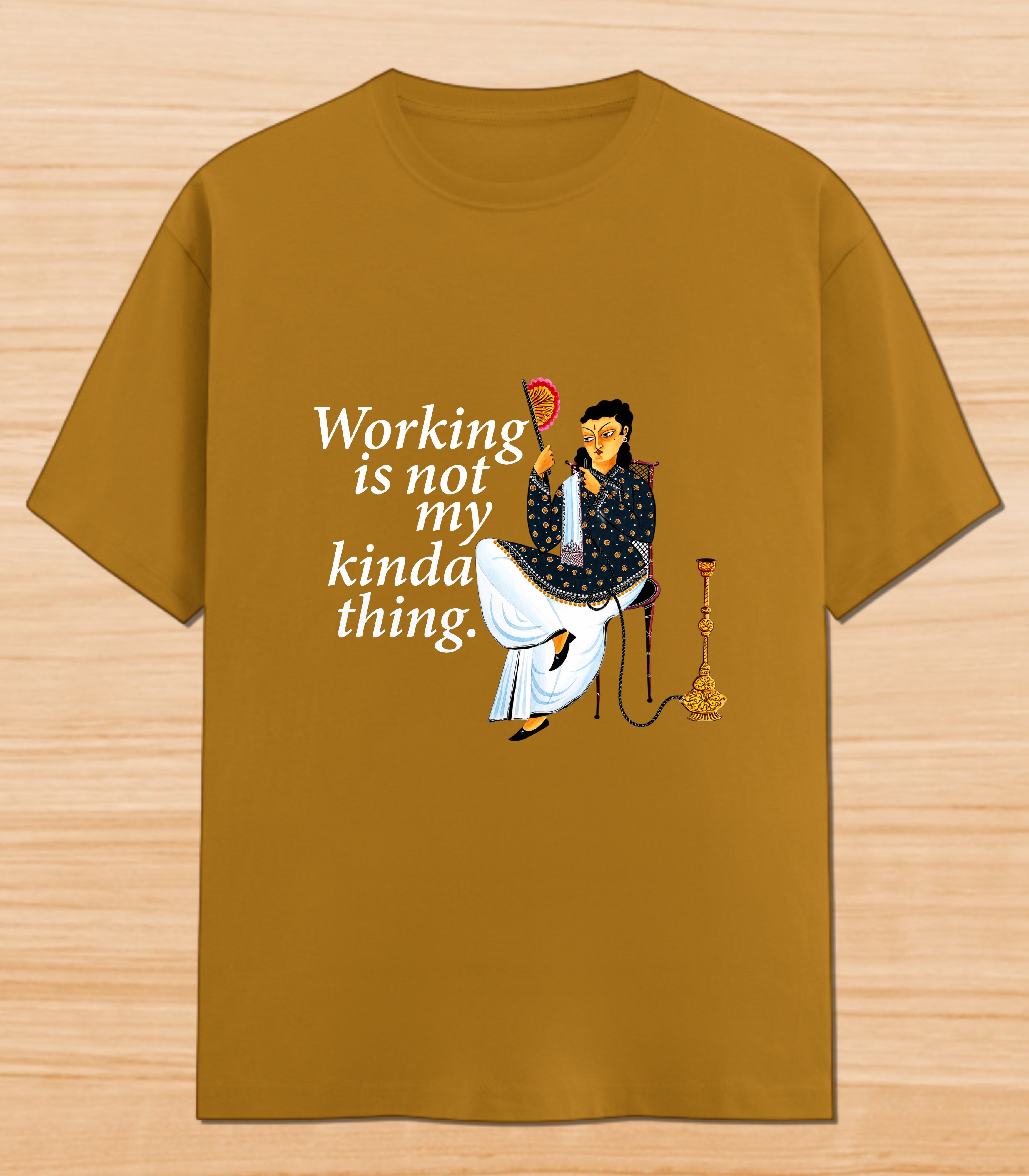 Working Is Not My Kinda Thing | Graphic T-shirt