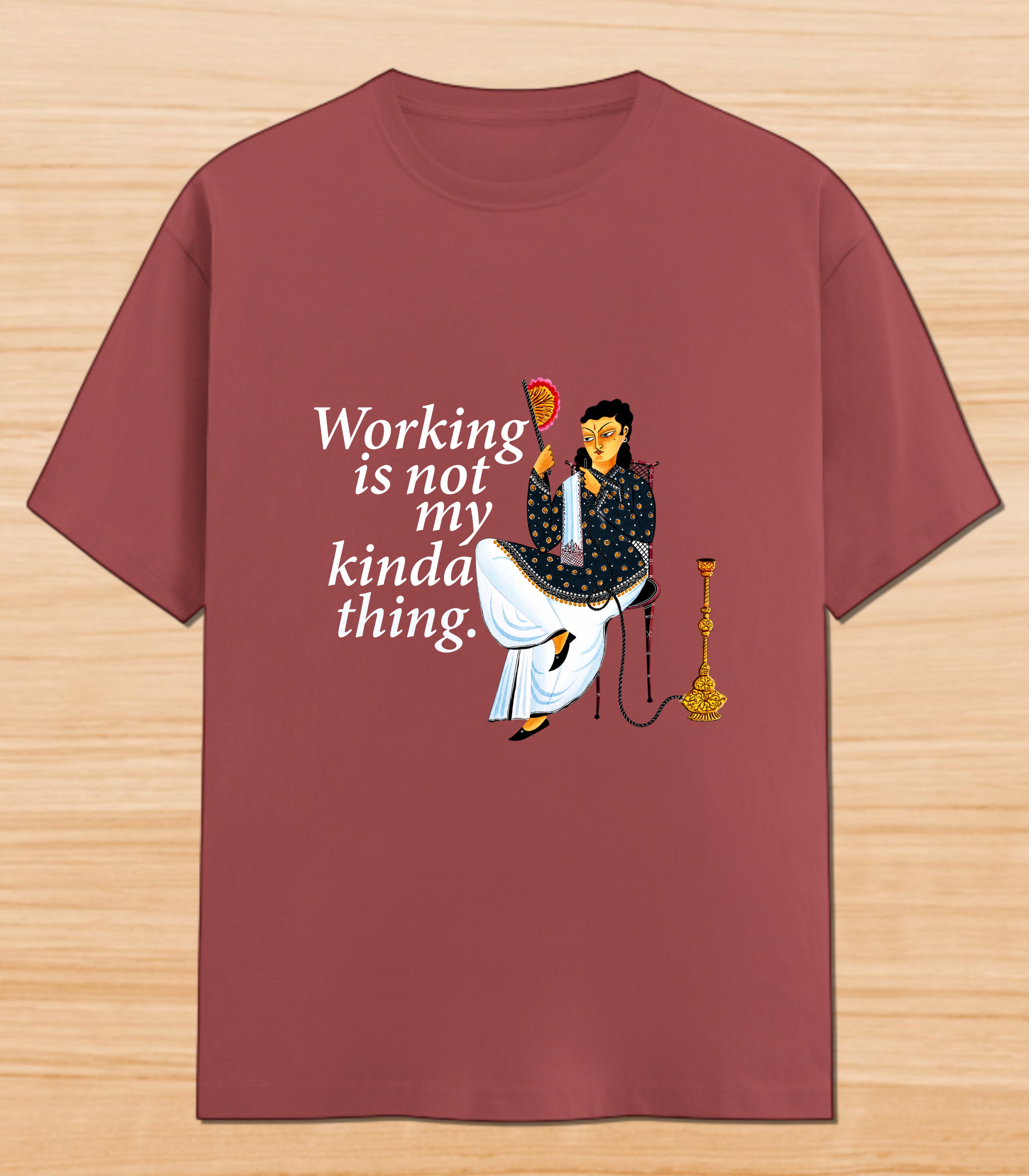 Working Is Not My Kinda Thing | Graphic T-shirt