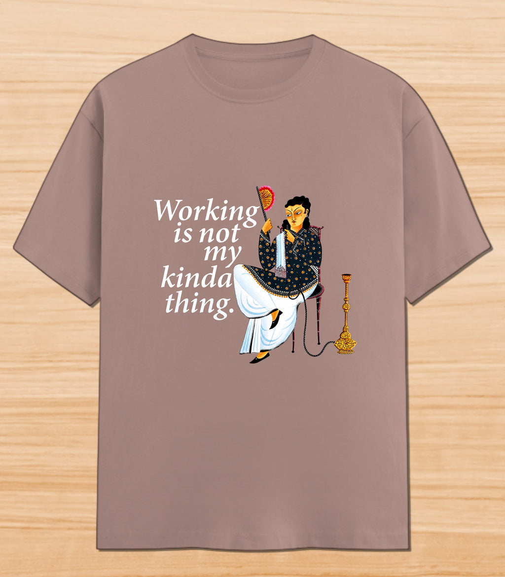 Working Is Not My Kinda Thing | Graphic T-shirt