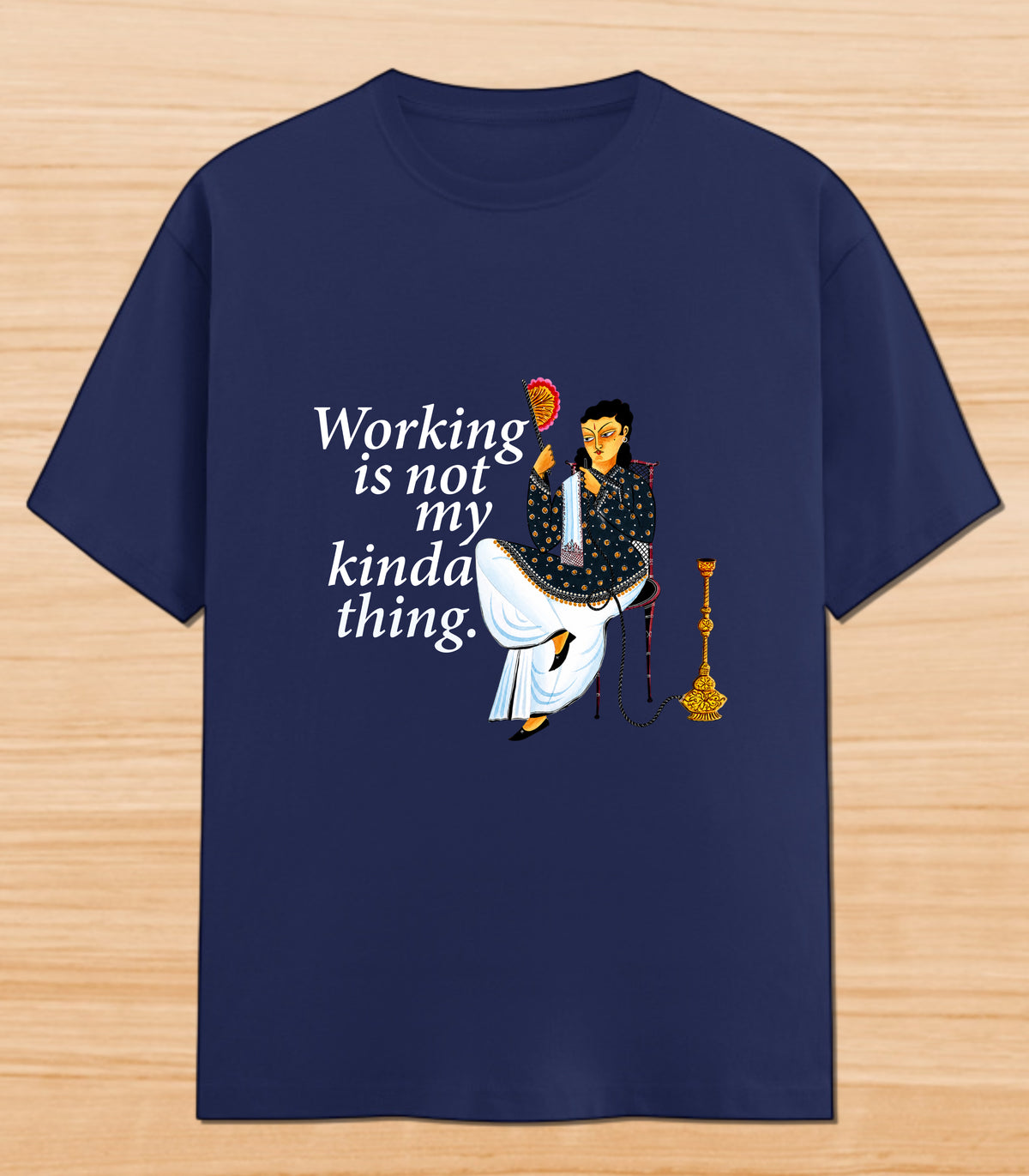 Working Is Not My Kinda Thing | Graphic T-shirt